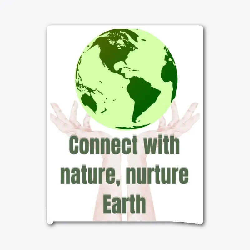 Connect with nature, nurture Earth